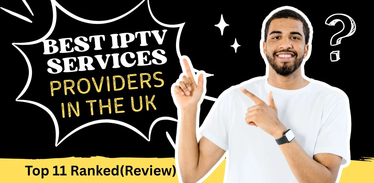 Best UK IPTV Service Providers 2025